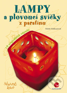 E-kniha: Lampy a plovoucí svíčky z parafínu (Marie Kielbusová). Grada, 2007 E-kniha: Lampy a plovoucí svíčky z parafínu (Marie Kielbusová). Grada, 2007