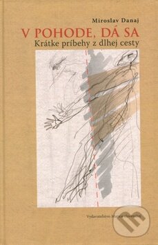 Kniha: V pohode, dá sa (Miroslav Danaj). Vydavateľstvo Matice slovenskej, 2011 Kniha: V pohode, dá sa (Miroslav Danaj). Vydavateľstvo Matice slovenskej, 2011