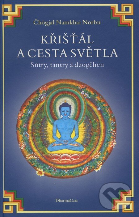 Kniha: Křišťál a cesta světla (Čhögjal Namkhai Norbu). DharmaGaia, 2003 Kniha: Křišťál a cesta světla (Čhögjal Namkhai Norbu). DharmaGaia, 2003