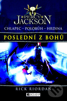 Kniha: Percy Jackson - Poslední z bohů (Rick Riordan). Nakladatelství Fragment, 2011 Kniha: Percy Jackson - Poslední z bohů (Rick Riordan). Nakladatelství Fragment, 2011