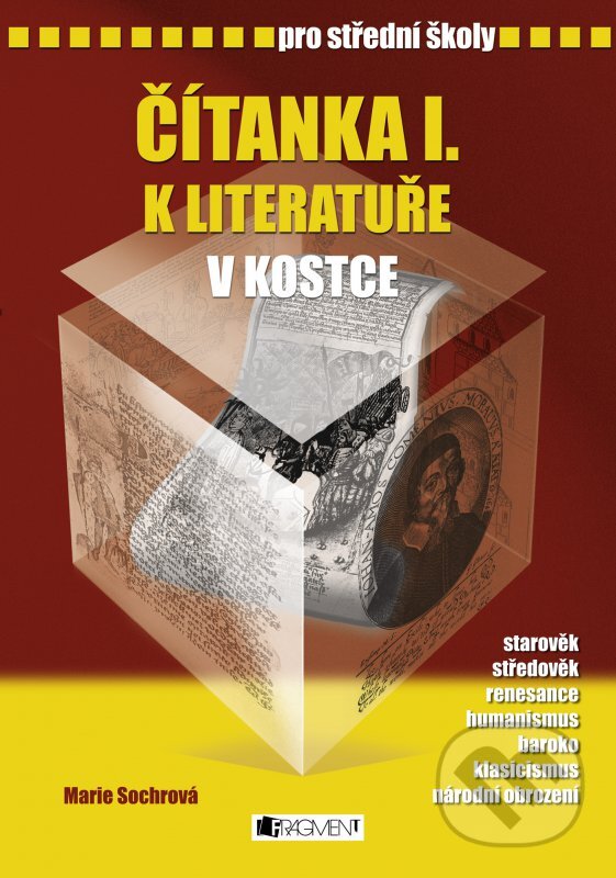 Kniha: Čítanka I. k literatuře v kostce pro střední školy (Marie Sochrová). Nakladatelství Fragment, 2007 Kniha: Čítanka I. k literatuře v kostce pro střední školy (Marie Sochrová). Nakladatelství Fragment, 2007