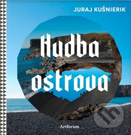 Kniha: Hudba ostrova (Juraj Kušnierik). Artforum, 2011 Kniha: Hudba ostrova (Juraj Kušnierik). Artforum, 2011