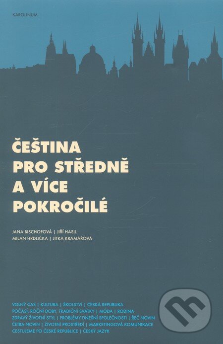 Kniha: Čeština pro středně a více pokročilé (Jana Bischofová). Karolinum, 2011 Kniha: Čeština pro středně a více pokročilé (Jana Bischofová). Karolinum, 2011