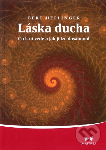 Kniha: Láska ducha (Bert Hellinger). Maitrea, 2011 Kniha: Láska ducha (Bert Hellinger). Maitrea, 2011