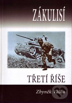 Kniha: Zákulisí třetí říše (Zbyněk Válka). Votobia, 2011 Kniha: Zákulisí třetí říše (Zbyněk Válka). Votobia, 2011