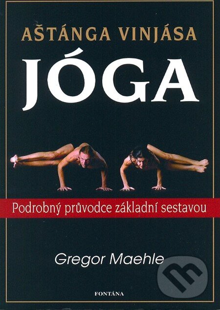 Kniha: Aštánga Vinjása jóga (Gregor Maehle). Fontána, 2011 Kniha: Aštánga Vinjása jóga (Gregor Maehle). Fontána, 2011