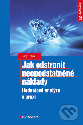 E-kniha: Jak odstranit neopodstatněné náklady (Harry Polak). Grada, 2005 E-kniha: Jak odstranit neopodstatněné náklady (Harry Polak). Grada, 2005