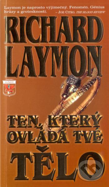 Kniha: Ten, který ovládá tvé tělo (Richard Laymon). Classic, 2011 Kniha: Ten, který ovládá tvé tělo (Richard Laymon). Classic, 2011
