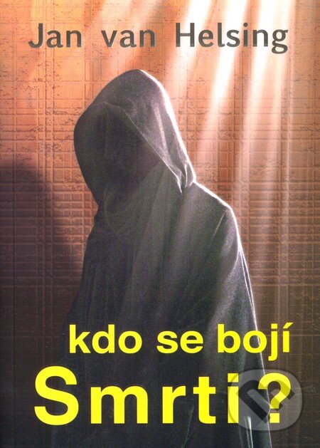 Kniha: Kdo se bojí smrti? (Jan van Helsing). Anch-books, 2011 Kniha: Kdo se bojí smrti? (Jan van Helsing). Anch-books, 2011