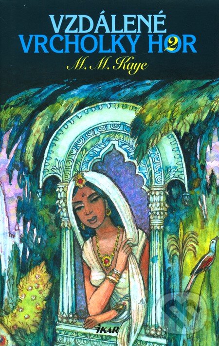 Kniha: Vzdálené vrcholky hor 2 (Mary Margaret Kaye). Ikar CZ, 2011 Kniha: Vzdálené vrcholky hor 2 (Mary Margaret Kaye). Ikar CZ, 2011