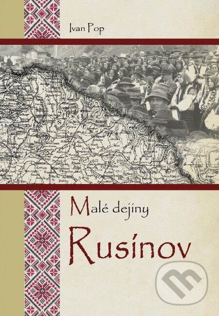 Malé dejiny Rusínov - Ivan Pop, Združenie inteligencie Rusínov Slovenska, 2010