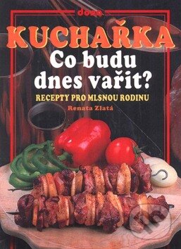 Kniha: Kuchařka: Co budu dnes vařit? (Renata Zlatá). Dona, 2002 Kniha: Kuchařka: Co budu dnes vařit? (Renata Zlatá). Dona, 2002
