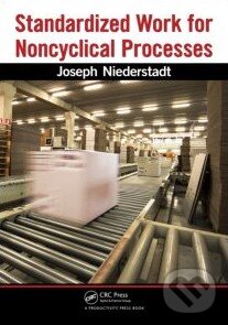 Kniha: Standardized Work for Noncyclical Processes (Joseph Niederstadt). Productivity Press, 2010 Kniha: Standardized Work for Noncyclical Processes (Joseph Niederstadt). Productivity Press, 2010