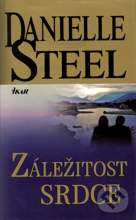 Kniha: Záležitost srdce (Danielle Steel). Ikar CZ, 2011 Kniha: Záležitost srdce (Danielle Steel). Ikar CZ, 2011