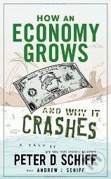 Kniha: How an Economy Grows and Why It Crashes (Andrew J. Schiff a Peter D. Schiff). Wiley-Blackwell, 2010 Kniha: How an Economy Grows and Why It Crashes (Andrew J. Schiff a Peter D. Schiff). Wiley-Blackwell, 2010