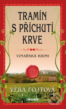 Kniha: Tramín s příchutí krve (Věra Fojtová). Moba, 2011 Kniha: Tramín s příchutí krve (Věra Fojtová). Moba, 2011