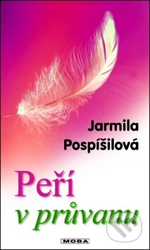 Kniha: Peří v průvanu (Jarmila Pospíšilová). Moba, 2011 Kniha: Peří v průvanu (Jarmila Pospíšilová). Moba, 2011