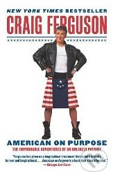 American on Purpose - Craig Ferguson, HarperCollins, 2010