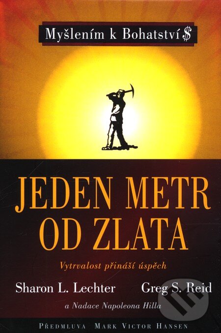 Kniha: Jeden metr od zlata (Sharon L. Lechter a Greg S. Reid). Pragma, 2011 Kniha: Jeden metr od zlata (Sharon L. Lechter a Greg S. Reid). Pragma, 2011