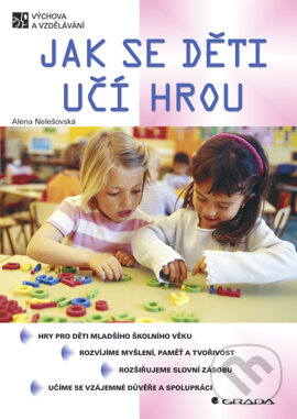 E-kniha: Jak se děti učí hrou (Alena Nelešovská). Grada, 2004 E-kniha: Jak se děti učí hrou (Alena Nelešovská). Grada, 2004