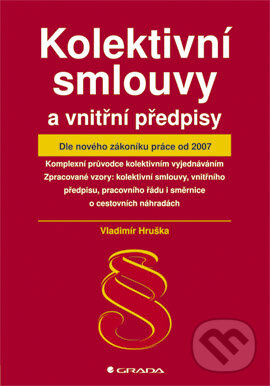 E-kniha: Kolektivní smlouvy a vnitřní předpisy (Vladimír Hruška). Grada, 2006 E-kniha: Kolektivní smlouvy a vnitřní předpisy (Vladimír Hruška). Grada, 2006
