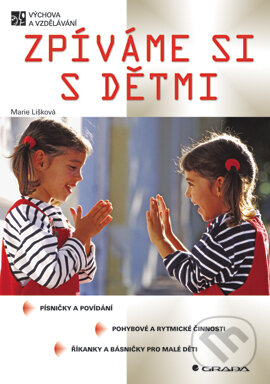 E-kniha: Zpíváme si s dětmi (Marie Lišková). Grada, 2005 E-kniha: Zpíváme si s dětmi (Marie Lišková). Grada, 2005