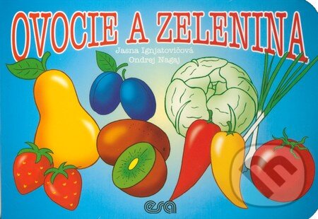 Kniha: Ovocie a zelenina (Jasna Ignjatovičová a Ondrej Nagaj). ESA, 2011 Kniha: Ovocie a zelenina (Jasna Ignjatovičová a Ondrej Nagaj). ESA, 2011