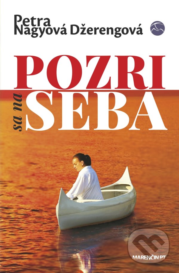 Kniha: Pozri sa na seba (Petra Nagyová Džerengová). Marenčin PT, 2021 Kniha: Pozri sa na seba (Petra Nagyová Džerengová). Marenčin PT, 2021