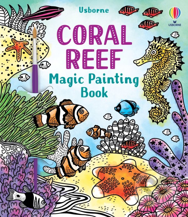 Kniha: Coral Reef Magic Painting Book (Abigail Wheatley). Usborne, 2021 Kniha: Coral Reef Magic Painting Book (Abigail Wheatley). Usborne, 2021