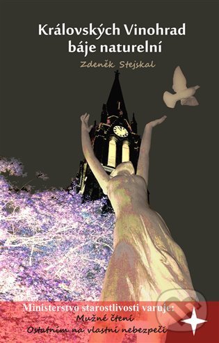 Kniha: Královských Vinohrad báje naturelní (Zdeněk Stejskal). Powerprint, 2021 Kniha: Královských Vinohrad báje naturelní (Zdeněk Stejskal). Powerprint, 2021