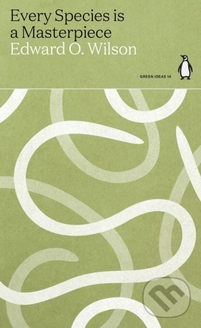 Kniha: Every Species is a Masterpiece (Edward O. Wilson). Penguin Books, 2021 Kniha: Every Species is a Masterpiece (Edward O. Wilson). Penguin Books, 2021