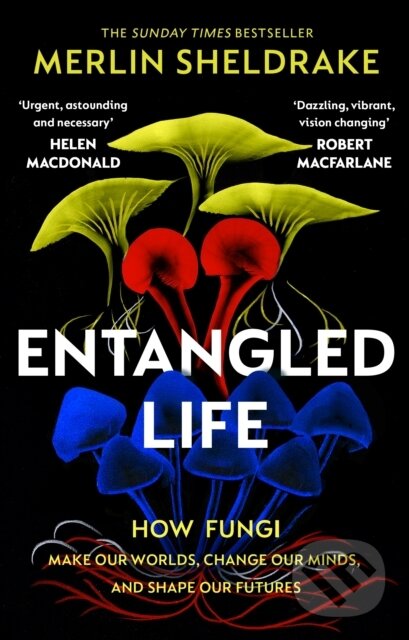 Kniha: Entangled Life (Merlin Sheldrake). Vintage, 2021 Kniha: Entangled Life (Merlin Sheldrake). Vintage, 2021