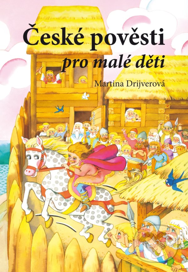 Kniha: České pověsti pro malé děti (Martina Drijverová). Edika, 2021 Kniha: České pověsti pro malé děti (Martina Drijverová). Edika, 2021