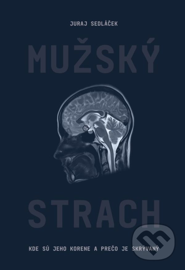 Kniha: Mužský strach (Juraj Sedláček). Don Bosco, 2021 Kniha: Mužský strach (Juraj Sedláček). Don Bosco, 2021