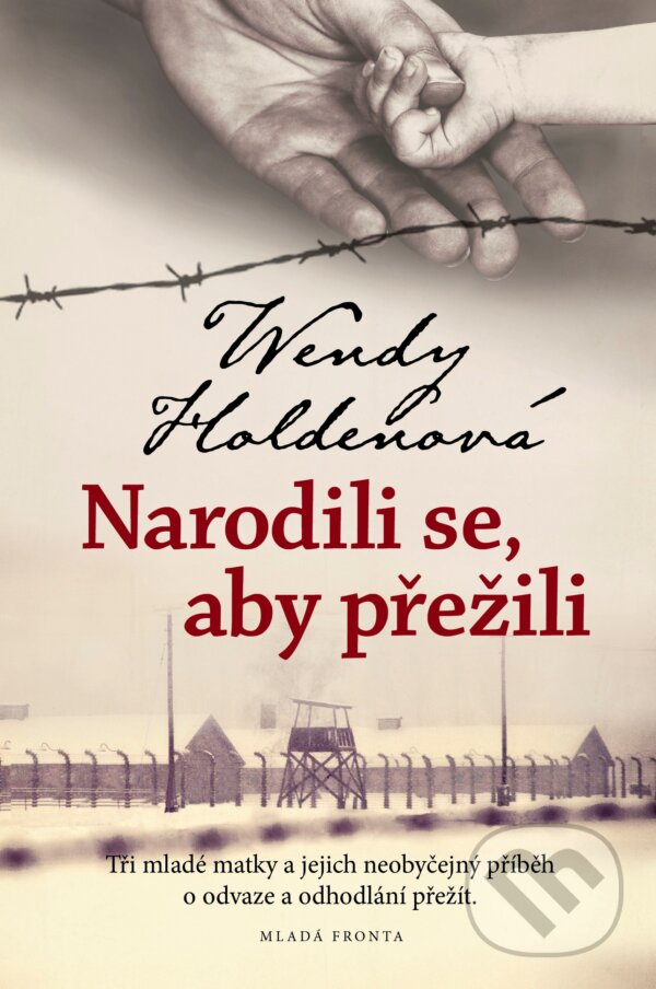 E-kniha: Narodili se, aby přežili (Wendy Holden). Mladá fronta, 2021 E-kniha: Narodili se, aby přežili (Wendy Holden). Mladá fronta, 2021