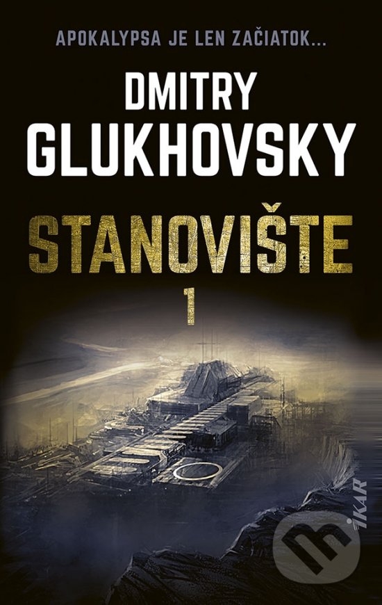 Kniha: Stanovište (1. diel) (Dmitry Glukhovsky). Ikar, 2021 Kniha: Stanovište (1. diel) (Dmitry Glukhovsky). Ikar, 2021