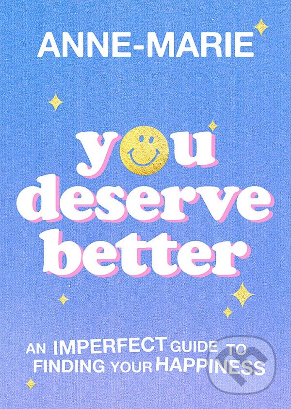 Kniha: You Deserve Better (Anne-Marie). Orion, 2021 Kniha: You Deserve Better (Anne-Marie). Orion, 2021