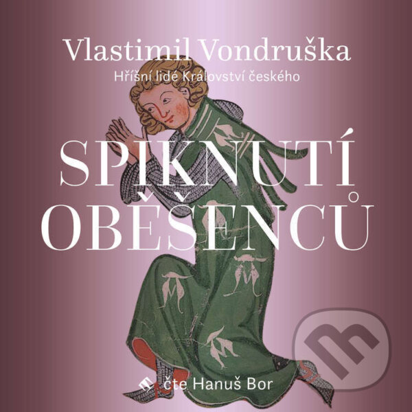 Audiokniha: Spiknutí oběšenců (Vlastimil Vondruška). Tympanum, 2021 Audiokniha: Spiknutí oběšenců (Vlastimil Vondruška). Tympanum, 2021