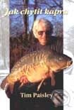 Kniha: Jak chytit kapra (Tim Paisley). Agentura FOX, 2002 Kniha: Jak chytit kapra (Tim Paisley). Agentura FOX, 2002