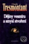 Kniha: Dějiny vesmíru a smysl stvoření (Claude Tresmontant). Academia, 2002 Kniha: Dějiny vesmíru a smysl stvoření (Claude Tresmontant). Academia, 2002