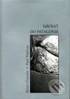 Kniha: Návrat do Patagonie (Bruce Chatwin a Paul Theroux). Havran Praha, 2001 Kniha: Návrat do Patagonie (Bruce Chatwin a Paul Theroux). Havran Praha, 2001