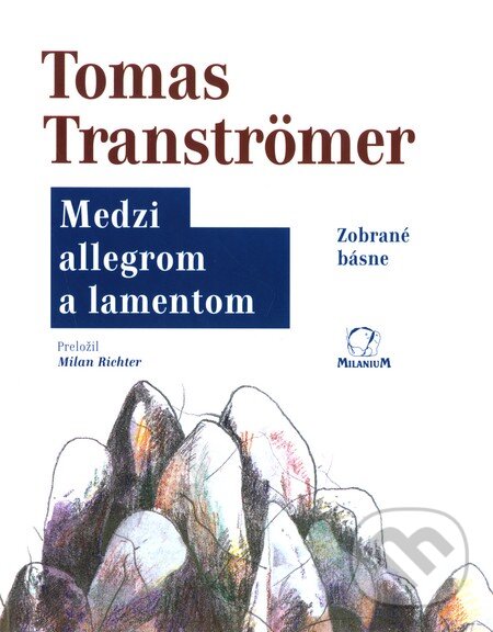 Kniha: Medzi allegrom a lamentom (Tomas Tranströmer). MilaniuM, 2001 Kniha: Medzi allegrom a lamentom (Tomas Tranströmer). MilaniuM, 2001