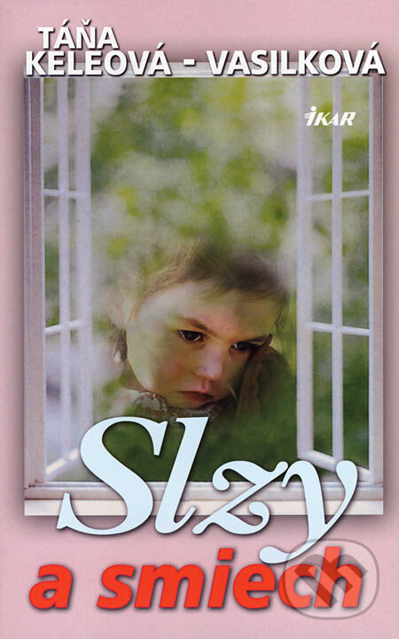 Kniha: Slzy a smiech (Táňa Keleová-Vasilková). Ikar, 2002 Kniha: Slzy a smiech (Táňa Keleová-Vasilková). Ikar, 2002