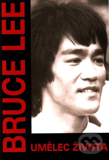 Kniha: Bruce Lee - Umělec života (Bruce Lee). Pragma, 2002 Kniha: Bruce Lee - Umělec života (Bruce Lee). Pragma, 2002