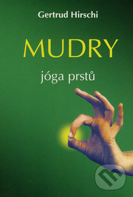 Mudry - jóga prstů - Gertrud Hirschi, Pragma, 2002
