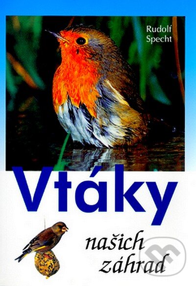 Kniha: Vtáky našich záhrad (Rudolf Specht). Cesty, 2007 Kniha: Vtáky našich záhrad (Rudolf Specht). Cesty, 2007