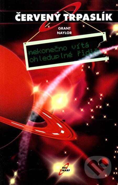 Kniha: Červený trpaslík 1. - Nekonečno vítá ohleduplné řidiče (Doug Naylor a Rob Grant). Argo, 2002 Kniha: Červený trpaslík 1. - Nekonečno vítá ohleduplné řidiče (Doug Naylor a Rob Grant). Argo, 2002