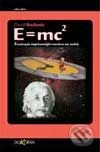 Kniha: E=mc² - životopis nejslavnější rovnice na světě (David Bodanis). Dokořán, 2002 Kniha: E=mc² - životopis nejslavnější rovnice na světě (David Bodanis). Dokořán, 2002