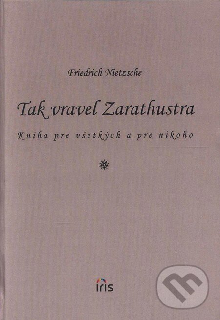 Tak vravel Zarathustra - Friedrich Nietzsche, IRIS, 2002