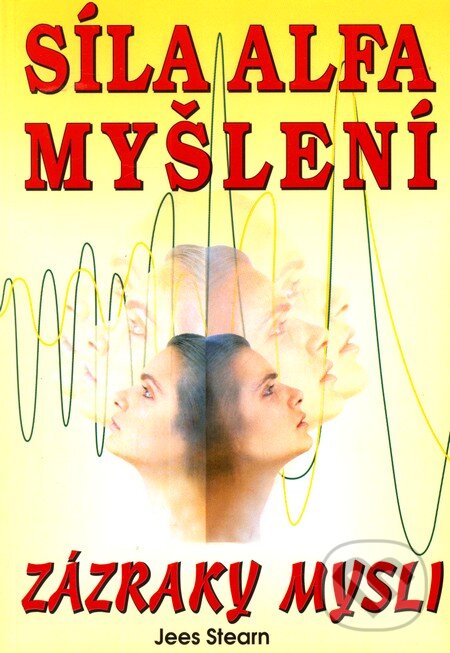 Kniha: Síla alfa myšlení (Jees Stearn). Eko-konzult, 2002 Kniha: Síla alfa myšlení (Jees Stearn). Eko-konzult, 2002